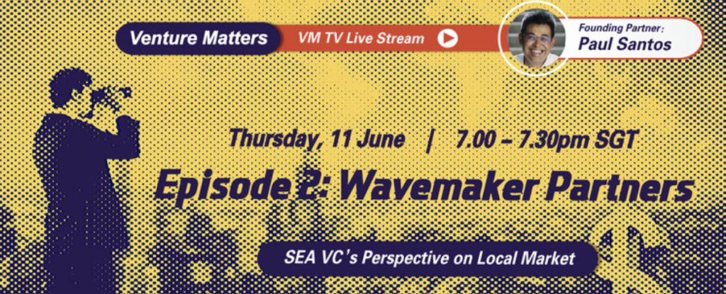 Venture Matters TV Episode 2 will feature Paul Santos from Wavemaker Partners
