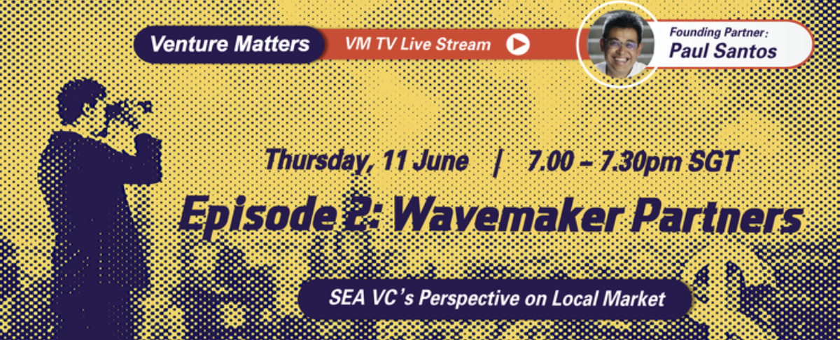 Venture Matters TV Episode 2 will feature Paul Santos from Wavemaker Partners
