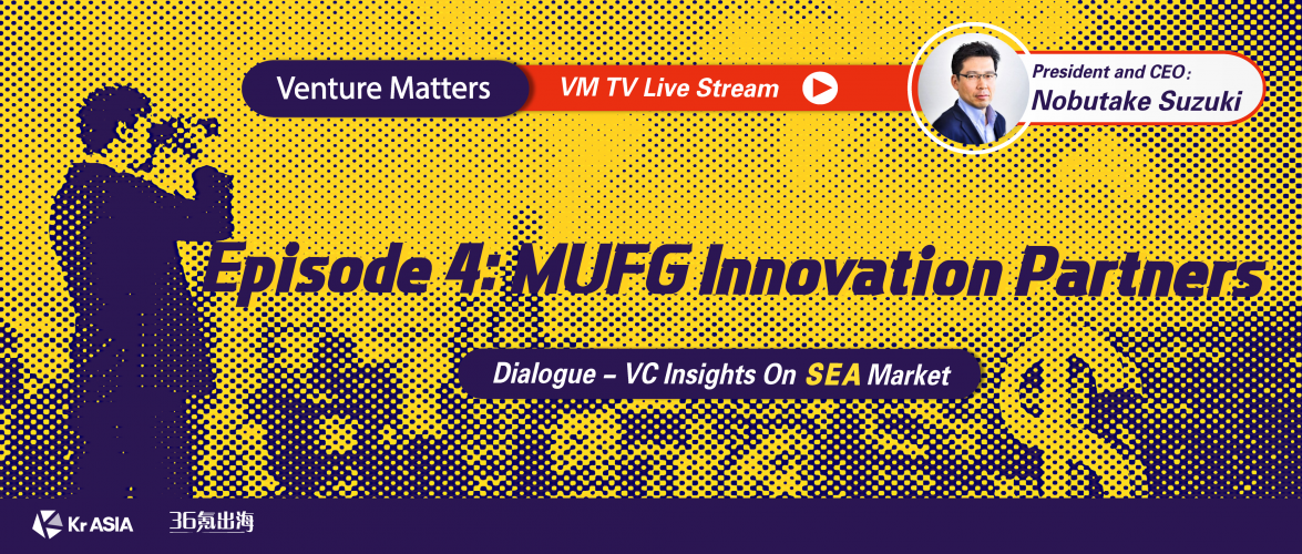 VMTV #4: Grab’s latest investor MUFG Bank has its eyes set on Southeast Asia
