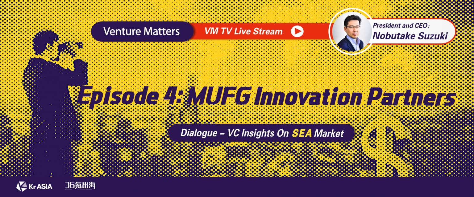 VMTV #4: Grab’s latest investor MUFG Bank has its eyes set on Southeast Asia