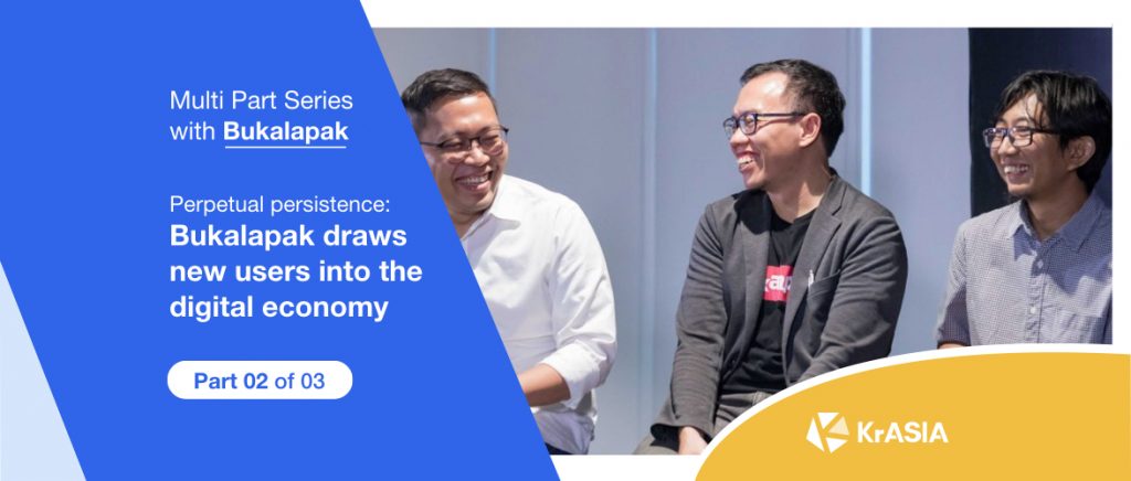 Perpetual persistence: Bukalapak draws new users into the digital economy (Part 2 of 3)