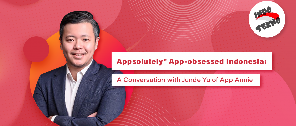 App-obsessed Indonesia: Junde Yu of App Annie | The Indo Tekno Podcast