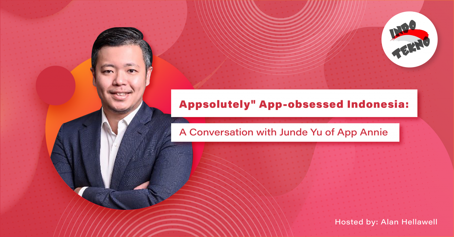 App-obsessed Indonesia: Junde Yu of App Annie | The Indo Tekno Podcast