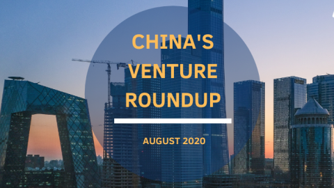 China’s Venture Roundup – August 2020