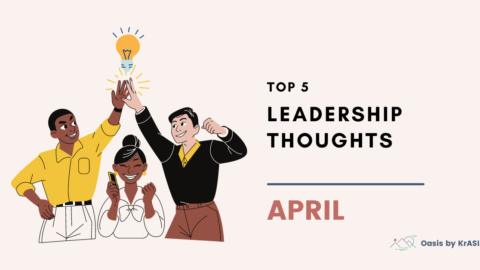 Top 5 leadership thoughts | Oasis April features