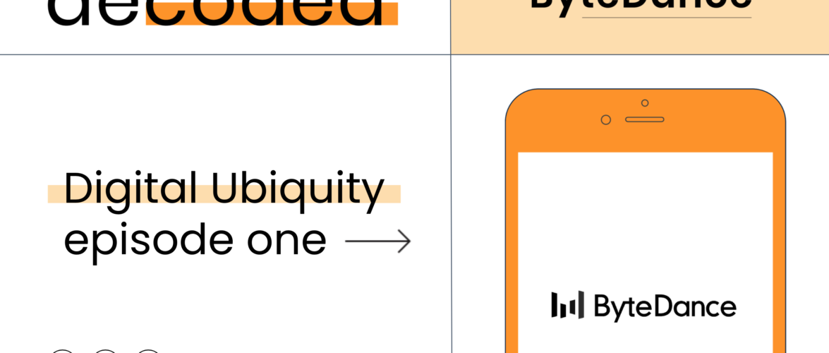 ByteDance — Digital Ubiquity | Decoded Ep 1