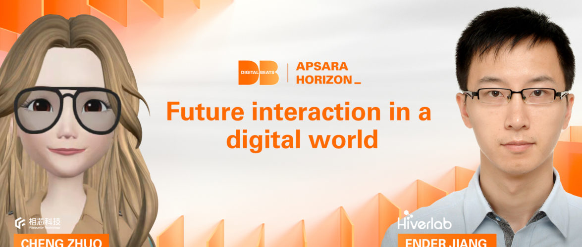 Future interaction in a digital world | Apsara Horizon 2021